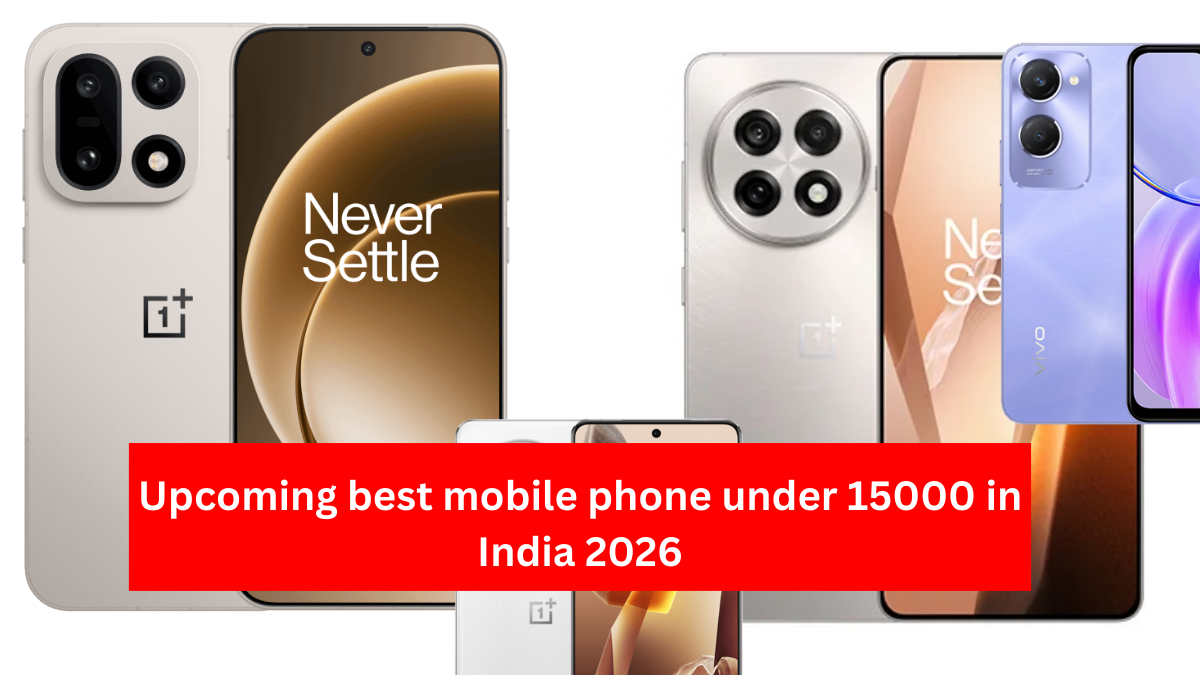 Upcoming best mobile phone under 15000 in India 2026